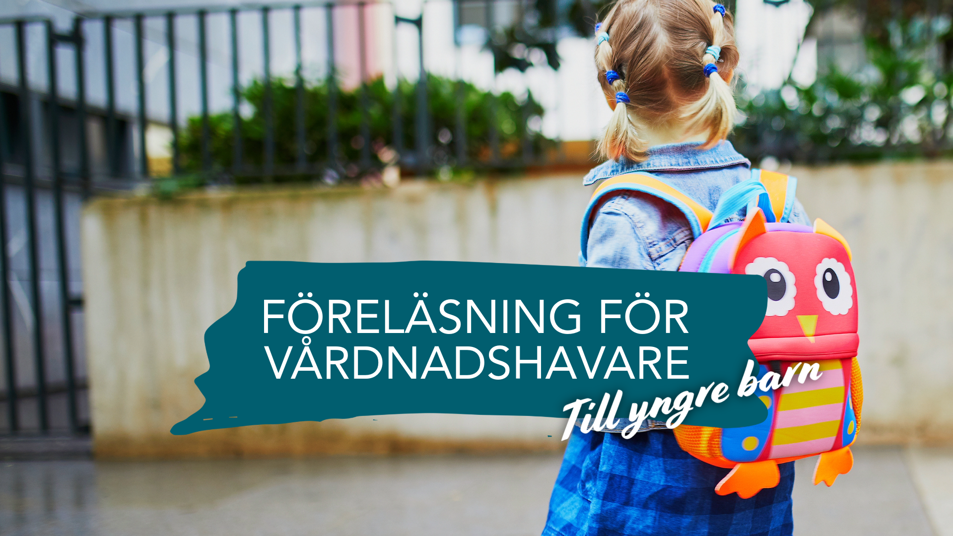 Barn med ryggsäck. Text: Föreläsning för vårdnadshavare till unga barn